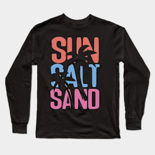 BEACH LIFE - SUN SALT SAND Long Sleeve T-Shirt